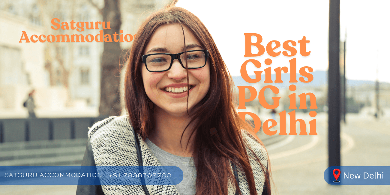 Best Girls PG in Delhi 5 Amazing Reasons to Choose Satguru Accommodation
