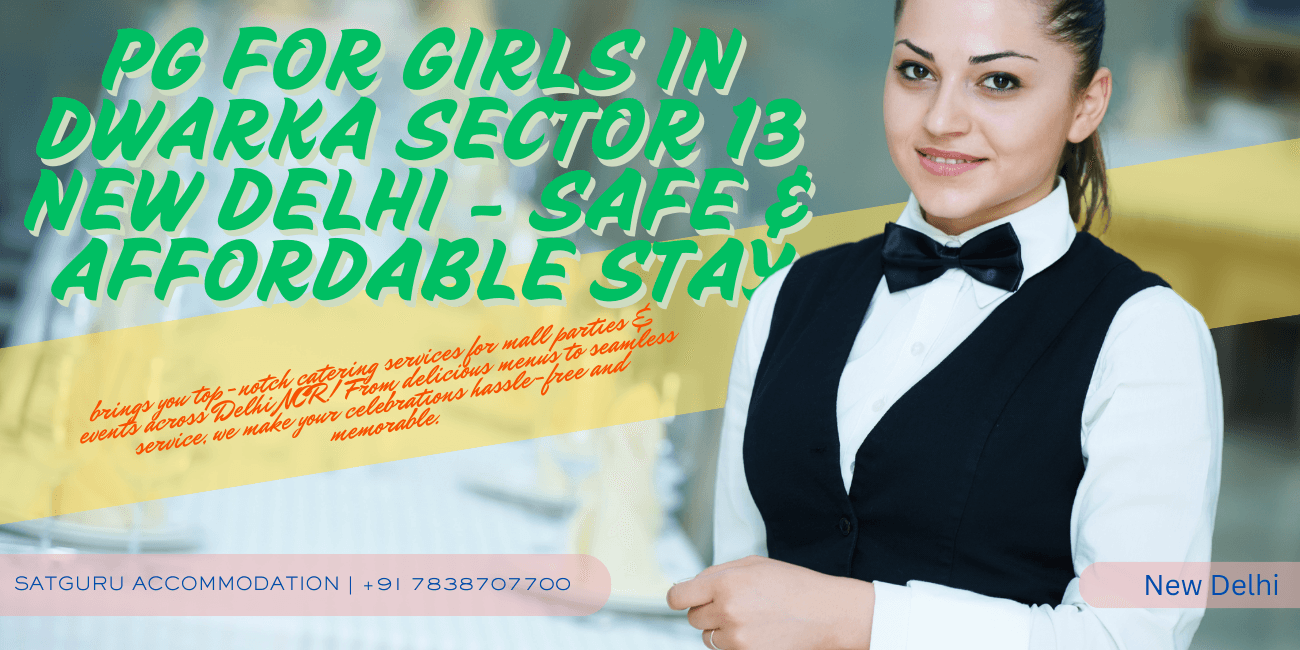 PG for Girls in Dwarka Sector 13 New Delhi – Safe & Affordable Stay